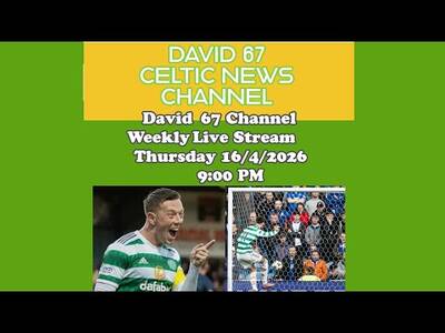David 67 Channel CELTIC Live Stream Thursday 16th April 9PM: Can Celtic Win Sunday’s Cup Semi Final