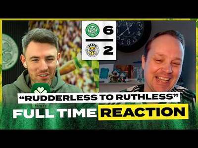 Celtic 6-2 St. Mirren | ‘Rudderless to Ruthless’ | Full-Time Reaction