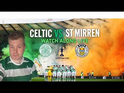 Celtic Vs St Mirren Watch Along Live!