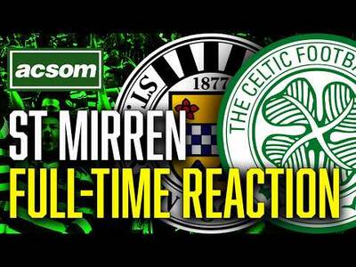 CELTIC v St Mirren // LIVE Full-Time Reaction // ACSOM // A Celtic State of Mind
