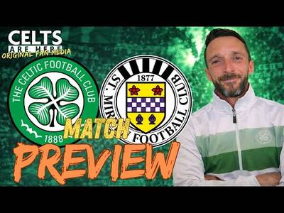 Celtic v St Mirren Team News Reaction & Match Preview