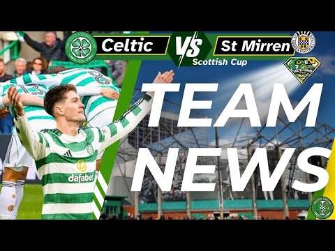 Celtic v St Mirren Scottish Cup Semi TEAM NEWS
