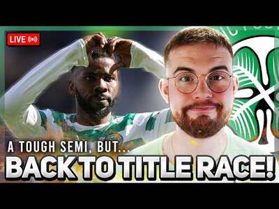 CELTIC BACK TO THE TITLE RACE after testing semi-final. | Your opinions & more!