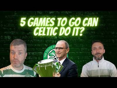 5 Games to Go Can Celtic Win the League / Chat with Quinny From Celts Are Here