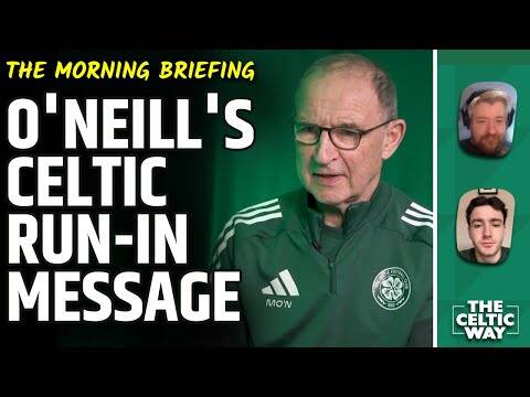 O’Neill’s Celtic Message Ahead Of Title Race | Iheanacho and Forrest Hints