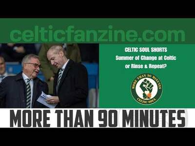 Summer of Change at Celtic or Rinse & Repeat?