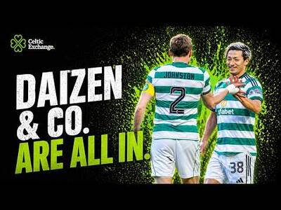Celtic Exchange Weekly: Daizen & Co Are All In As Celtic Invoke The Spirit Of ‘86