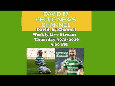 David 67 Channel CELTIC Live Stream Thursday 30/4/2026 at 9PM: CELTIC 5 wins Away From The Double?