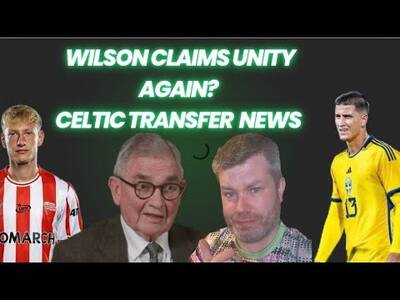 Brian Wilson Claims Unity Now Between Fans & the Board / Celtic Transfer Talk