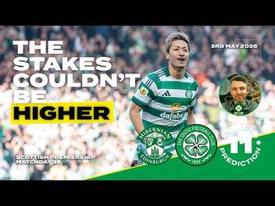 Hibernian v Celtic | The Stakes Couldn’t Be Higher | Starting XI Prediction