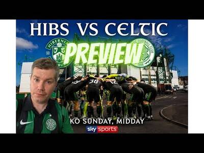 Hibs Vs Celtic Preview / Can Celtic Win at Easter Road Put Pressure on Hearts & Rangers?