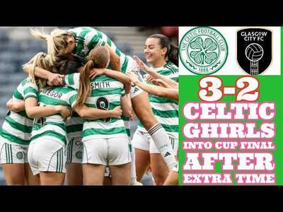 Glasgow City 2 CELTIC FC Women 3: The Ghirls Into Cup Final With Extra Time Win