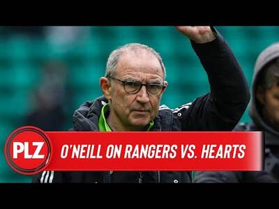 Who does Martin O’Neill want to win Hearts vs. Rangers? | Hibernian 1-2 Celtic