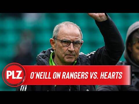 Who does Martin O’Neill want to win Hearts vs. Rangers? | Hibernian 1-2 Celtic