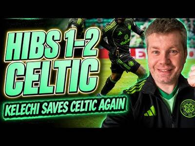 Full Time Reaction Hibs 1-2 Celtic / Kelechi Keeps Celtic in the Title Race!