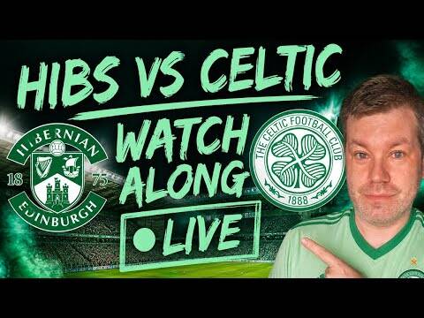 Hibs Vs Celtic / Watch Along Scottish Premiership