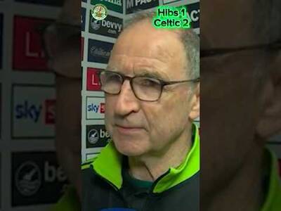 Martin O’Neill post natch reaction to Hibs 1-2 Celtic