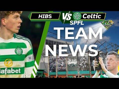 HIBS V Celtic Team News