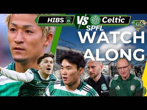 HIBS v Celtic WATCH ALONG