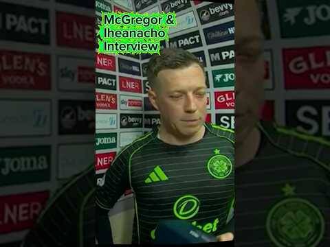 Iheanacho and McGregor chat Hibs 1-2 Celtic