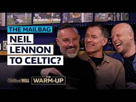 Neil Lennon to Celtic, foreign refs and is this the WORST version of Hearts? | the Warm-Up Mailbag