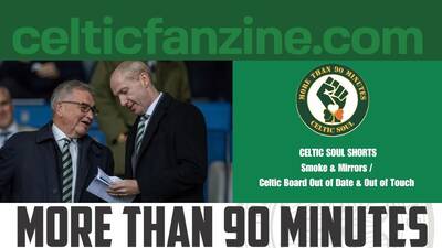Smoke & Mirrors : Celtic Board out of date and out of touch
