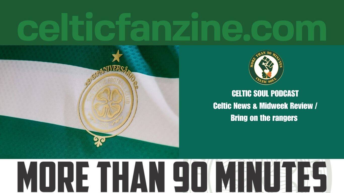 Celtic News & Midweek Review / Bring on the rangers