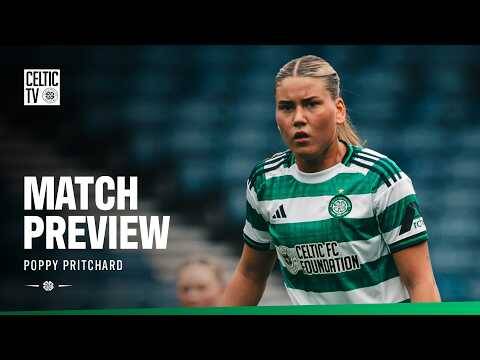 Match Preview with Poppy Pritchard | Celtic v Hearts (07/05/26)
