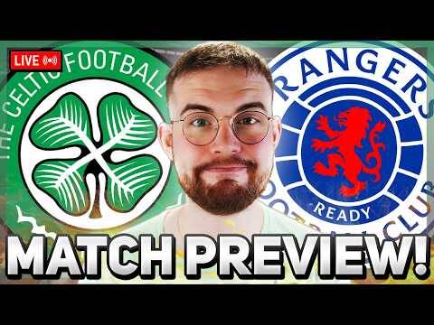The Biggest Derby of My Life? | Celtic Vs Rangers | Match Preview Stream!
