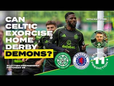 Celtic v Rangers | Can Celtic Exorcise Home Derby Demons? | Starting XI Prediction