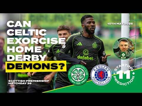 Celtic v Rangers | Can Celtic Exorcise Home Derby Demons? | Starting XI Prediction