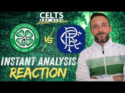Instant Analysis | Celtic v Rangers