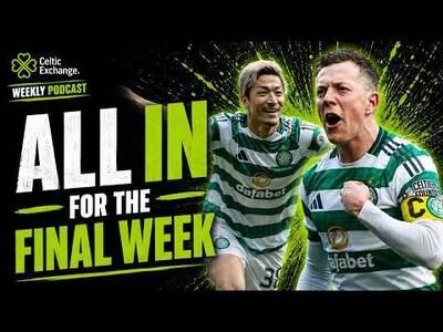 Celtic Exchange Weekly: All-In For The Final Week | Celtic Are Now Two Wins From The Title