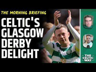 Reflecting On A MAMMOTH Derby Victory | Celtic’s Unsung Heroes | One Last Push