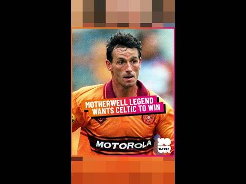 Motherwell Legend Wants Celtic to Win