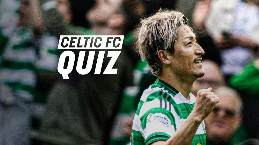 Celtic FC Quiz: Motherwell v Celtic