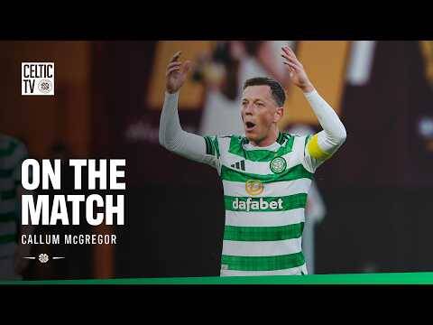 On The Match with Callum McGregor | Motherwell 2-3 Celtic (13/05/26)