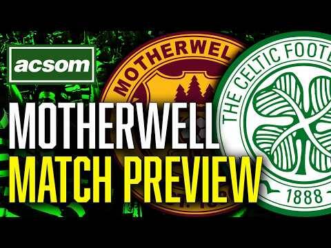 Motherwell v CELTIC // LIVE Match Preview // ACSOM // A Celtic State of Mind