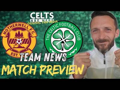 TEAM NEWS | Motherwell v Celtic preview