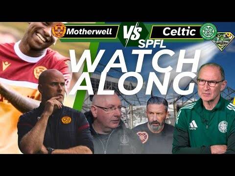 Motherwell V Celtic SPFL WATCH ALONG