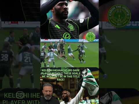 KELECHI IHEANACHO THE BIG GAME PLAYER WITHOUT THESE GOAL WE WOULDN’T BE IN THIS TITLE RACE #celticfc