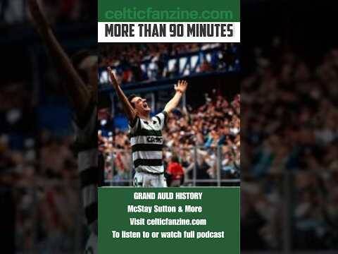 Grand Auld History McStay, Sutton & More