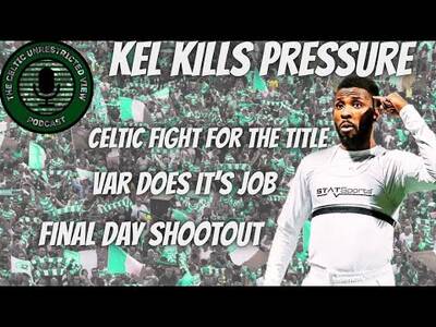 Battle Fever / Celtic Find a Way to Win for a Final Day Shootout