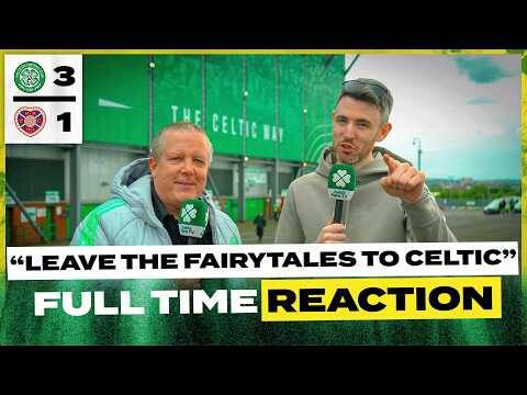 Celtic 3-1 Hearts | ‘Leave the Fairytales to Celtic!’ | Full-Time Reaction