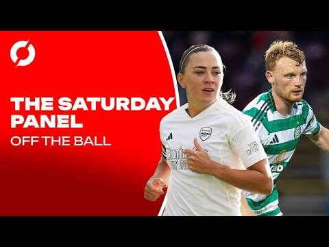 THE SATURDAY PANEL: Katie McCabe to leave Arsenal | Hurling not free to air | Celtic vs Hearts