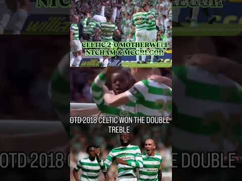 OTD 2018 CELTIC WON THE DOUBLE TREBLE! NTCHAM & MCGREGOR WITH THE GOALS #scottishcup #Celticfc