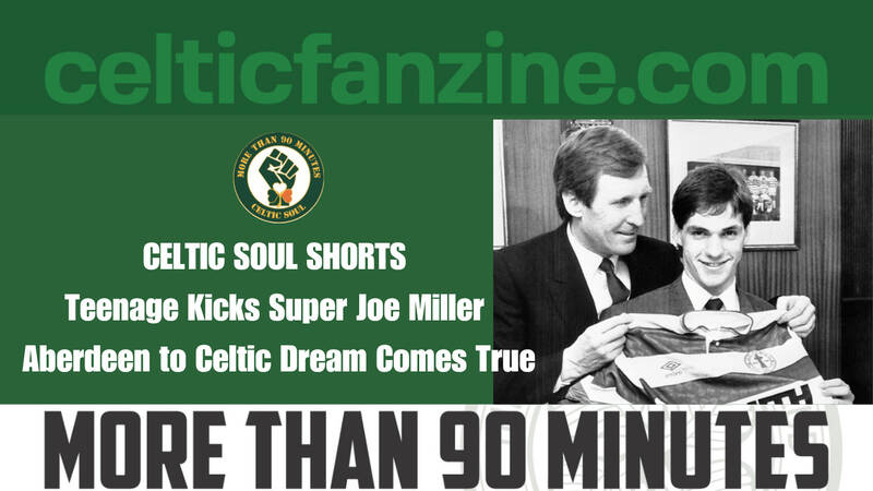 Teenage Kicks Super Joe Miller Aberdeen to Celtic Dream Comes True