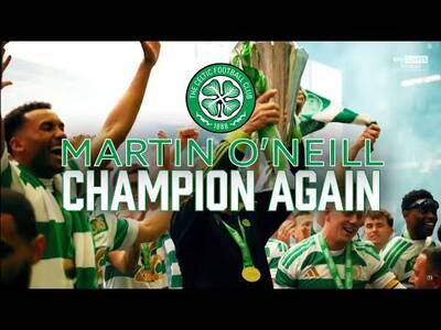 Martin O’Neill Champion Again | Tremendous Review Of How Celtic Won The League