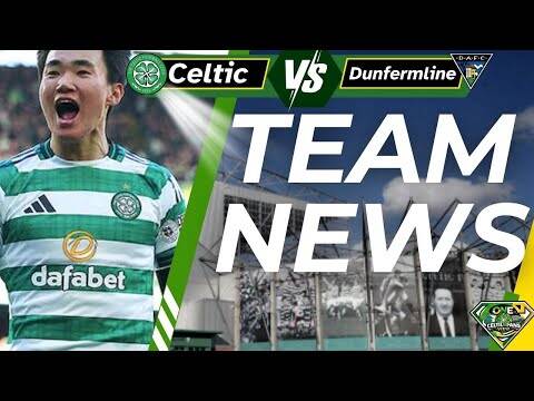 Celtic V Dunfermline TEAM NEWS