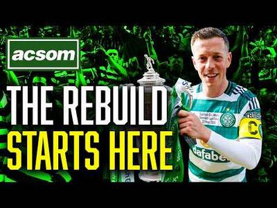 Celtic’s double celebrations were sweet, but huge rebuild starts now // ACSOM A Celtic State of Mind